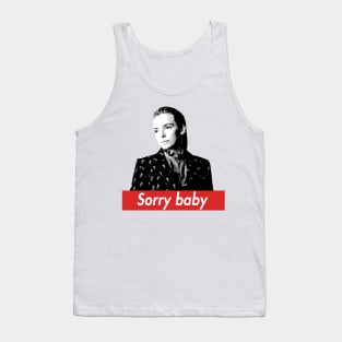 sorry baby Tank Top